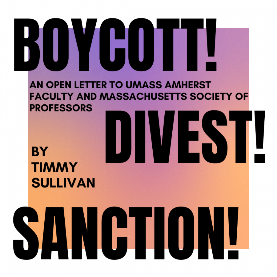 Boycott! Divest! Sanction!: An Open Letter to the UMass Amherst Faculty Senate and Massachusetts Society of Professors